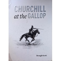 Churchill At The Gallop. Winston's Life In The Saddle