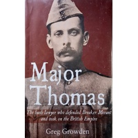 Major Thomas. The Bush Lawyer Who Defended Breaker Morant And Took On The British Empire