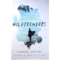 Wildpreneurs. A Practical Guide To Pursuing Your Passion As A Business