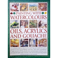 Painting With Watercolours. Oils, Acrylics And Gouache