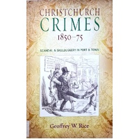 Christchurch Crimes 1850 - 1875. Scandal & Skulduggery In Port & Town