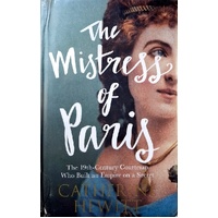 The Mistress Of Paris. The 19th Century Courtesan Who Built An Empire On A Secret