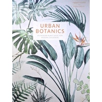 Urban Botanics. An Indoor Plant Guide For Modern Gardeners