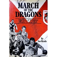 March Of The Dragons. The Story Of St George Rugby League Club