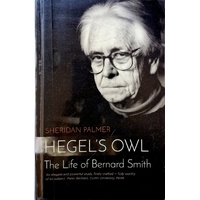 Hegel's Owl. The Life Of Bernard Smith