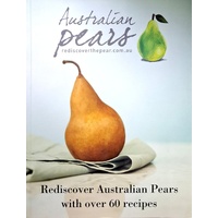 Australian Pears. Rediscover Australian Pears With Over 60 Recipes