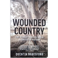 Wounded Country. The Murray-Darling Basin. A Contested History