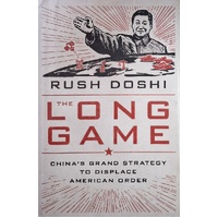 The Long Game. China's Grand Strategy to Displace American Order