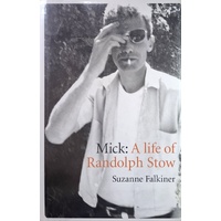 Mick. A Life Of Randolph Stow