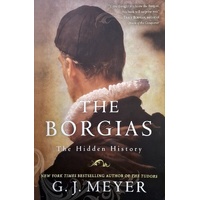 The Borgias. The Hidden History