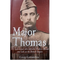 Major Thomas. The Bush Lawyer Who Defended Breaker Morant And Took On The British Empire