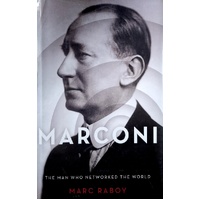 Marconi. The Man Who Networked The World