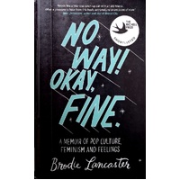 No Way, Okay, Fine. A Memoir Of Pop Culture, Feminism And Feelings