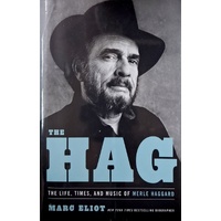 The Hag. The Life, Times, And Music Of Merle Haggard