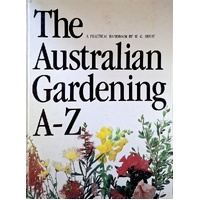 Australian Gardening A To Z. A Practical Handbook
