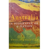 Australia. A Biography Of A Nation