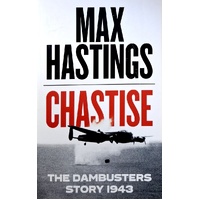 Chastise. The Dambusters Story 1943