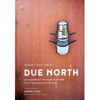 Due North. An Expedition Through Australia From Tasmania To The Gulf
