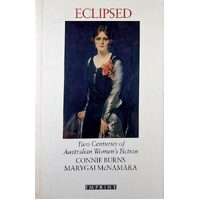 Eclipsed. Two Centuries Of Australian Women's Fiction