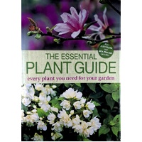 The Essential Plant Guide. Every Plant You Need For Your Garden