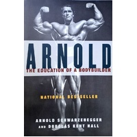 Arnold. The Education Of A Body Builder