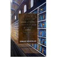 The Catalogue Of Shipwrecked Books. Young Colombus And The Quest For A Universal Library