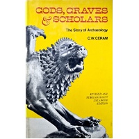 Gods, Graves, And Scholars The Story Of Archaelogy