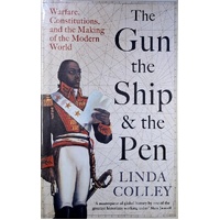 Gun, The Ship, And The Pen. Warfare, Constitutions And The Making Of The Modern World