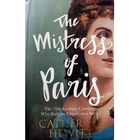 The Mistress Of Paris. The 19th Century Courtesan Who Built An Empire On A Secret
