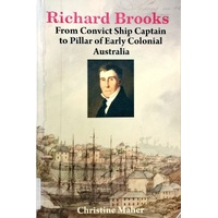 Richard Brooks. From Convict Ship Captain To Pillar Of Early Colonial Australia