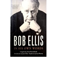 Bob Ellis. In His Own Words