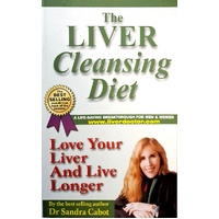 The Liver Cleansing Diet. Love Your Liver And Live Longer