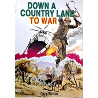 Down A Country Lane To War. An Australian Country Boy's Journey To The Vietnam War