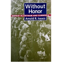 Without Honor. Defeat In Vietnam And Cambodia