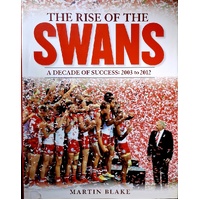 The Rise Of The Swans. A Decade Of Success. 2003 To 2012