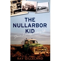 The Nullarbor Kid. Stories From My Trucking Life