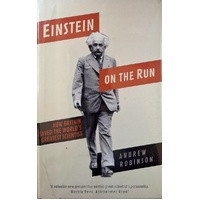 Einstein On The Run. How Britain Saved The World's Greatest Scientist