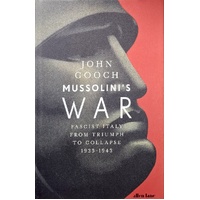 Mussolini's War. Fascist Italy From Triumph To Collapse, 1935-1943