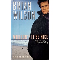 Wouldn't It Be Nice. My Own Story