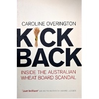 Kickback. Inside The Australian Wheat Board Scandal
