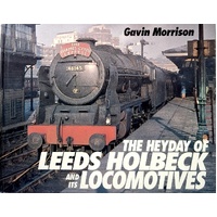 The Heyday Of Leeds Holbeck And Its Locomotives