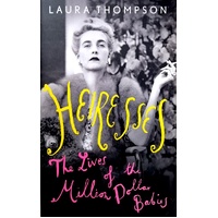 Heiresses. The Lives Of The Million Dollar Babies