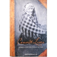 Convict Lives. Women At Cascades Female Factory