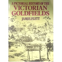 A Pictorial History Of The Victorian Goldfields