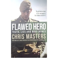 Flawed Hero. Truth, Lies And War Crimes