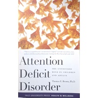 Attention Deficit Disorder. The Unfocused Mind In Children And Adults