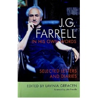 J.G. Farrell in His Own Words. Selected Letters and Diaries
