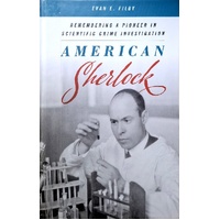 American Sherlock. Remembering A Pioneer In Scientific Crime Investigation