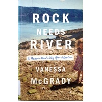 Rock Needs River. A Memoir About A Very Open Adoption
