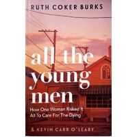 All The Young Men. How One Woman Risked It All To Care For The Dying